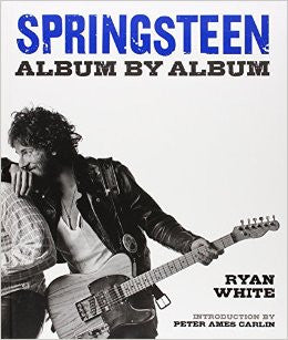 Springsteen: Album by Album Hardcover – Ryan White